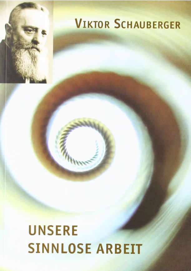 Schauberger, unsere sinnlose Arbeit.